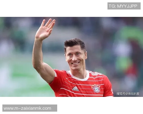 莱万状态火热欧冠赛场10场斩获12球领跑射手榜争金靴前景明朗